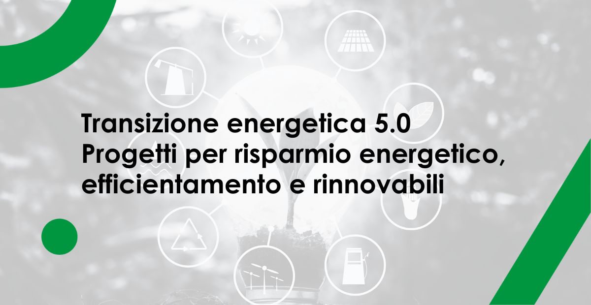 Transizione energetica 5.0 risparmio ed efficientamento energetico